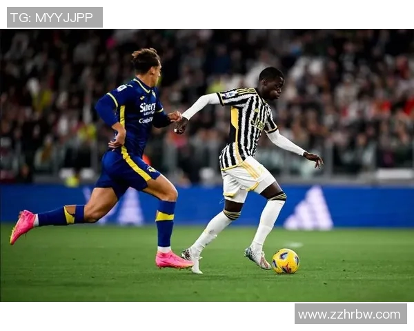 维罗纳与尤文精彩对决集锦回顾球迷不容错过的瞬间